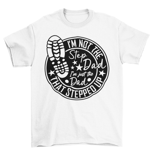 Stepdad Stepped Up Shirt Solid